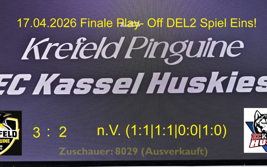 17.04.2026 Play- Off Finale Sp.1 Krefeld Pinguine vs Kassel Huskies